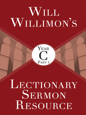 cover image of Will Willimon's Lectionary Sermon Resource, Year C Part 1